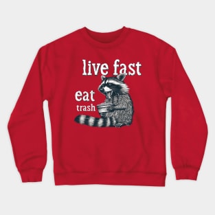 live fast eat trash Crewneck Sweatshirt